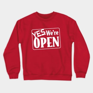 Yes, We're Open Crewneck Sweatshirt